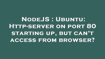 NodeJS : Ubuntu: Http-server on port 80 starting up, but can