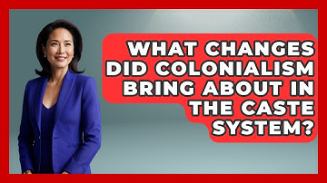 What Changes Did Colonialism Bring About In The Caste System? - History Of Latin Cultures