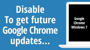 How to Disable To get future Google Chrome updates, you