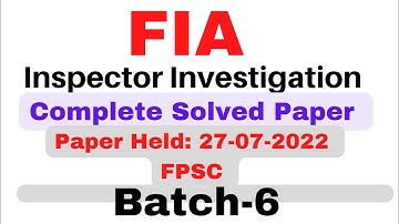 FIA Inspector Investigation Batch-6 Complete Solved Paper|| Paper Held 27-07-2022|| Fpsc || FIA