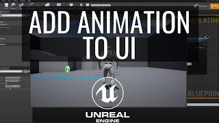 How to add in animations to your UI in the Unreal Engine