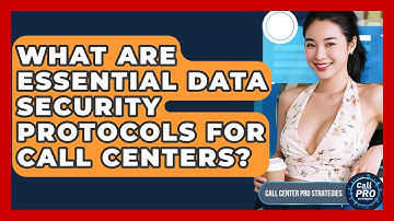 What Are Essential Data Security Protocols For Call Centers? - Call Center Pro Strategies