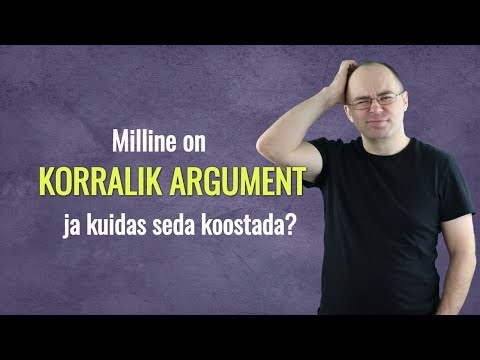 Argumenteerimine: kuidas koostada korralikke argumente?