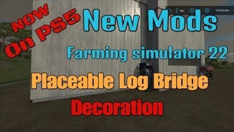 FS22  Placeable Log Bridge  New Mod for Mar 17