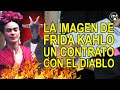 La imagen de Frida Kahlo – un contrato con el diablo