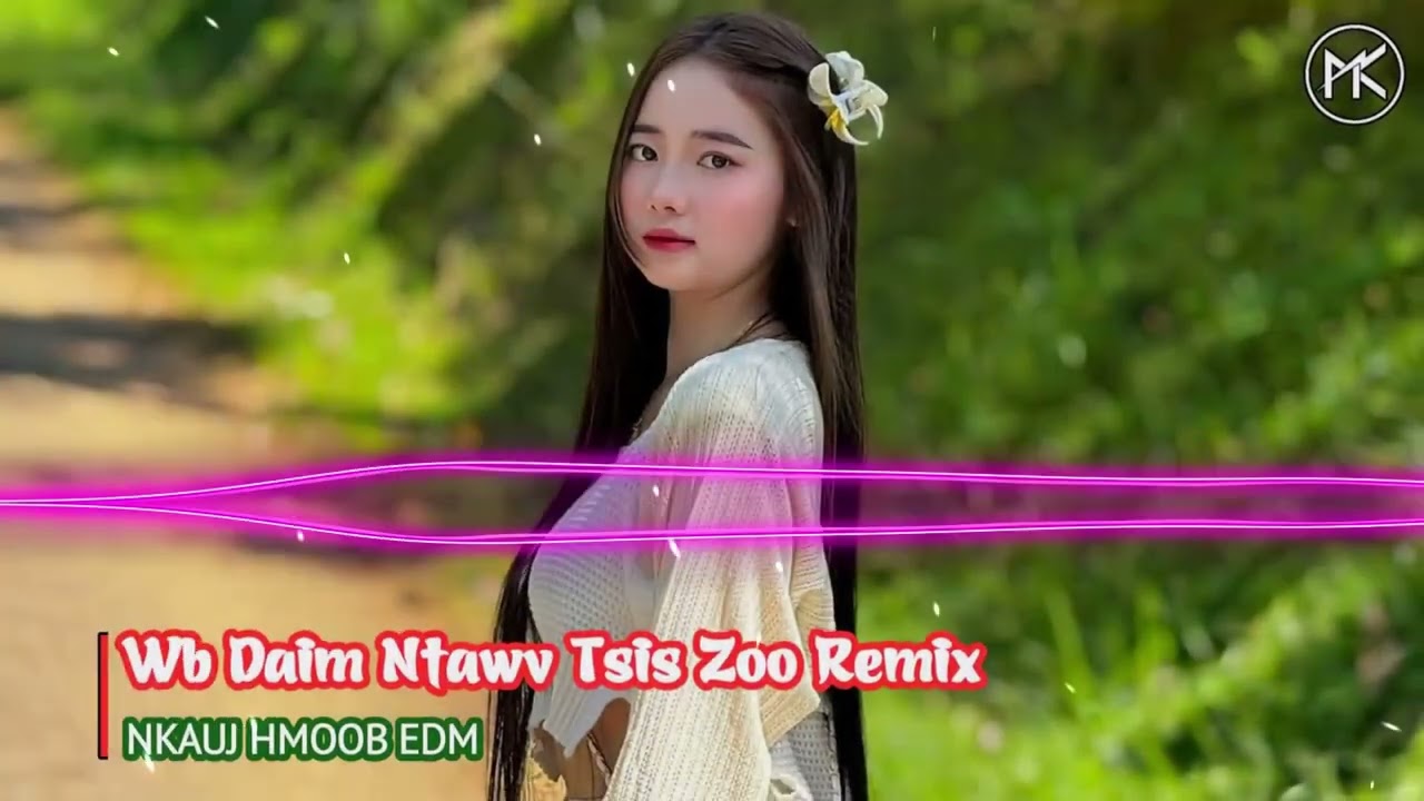 Wb Daim Ntawv Tsis Zoo Remix - Nuj Sua Xyooj | Nkauj Hmoob EDM Gây Nghiện Cực Cuốn