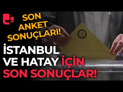 İstanbul ve Hatay'da son anket sonuçları! DEM Parti, CHP, AK Parti ve TİP...