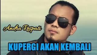 Andra respati (ku pergi akan kembali)