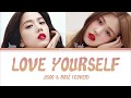 Rosé And Jisoo Love Yourself COVER Color Coded Lyrics 