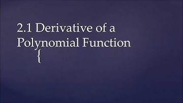 2.1 Derivative of a Polynomial Function