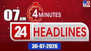 4 Minutes 24 Headlines | 7 AM | 30-07-2026 - TV9
