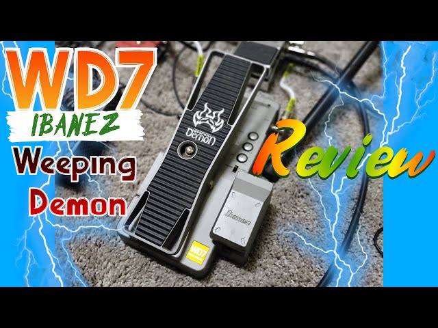 Review Of The Ibanez Weeping Demon WD7 Wah Pedal The Best