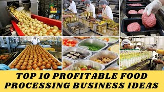 Top 10 Profitable Food Processing Business Ideas With Low Investment