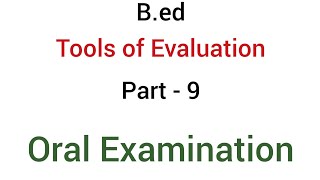 Part - 9 oral examination | Tools of evaluation or Devices of evaluation | B.ed