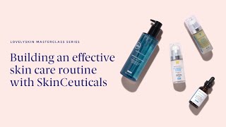 LovelySkin Masterclass Series: Building an effective skin care routine with SkinCeuticals