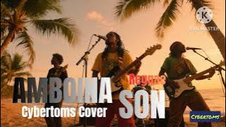 Amboina Son - Cybertoms Cover (Yopie Latul) | Reggae Version