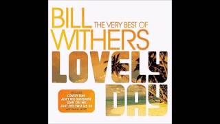 Bill Withers - Let Me Be The One You Need