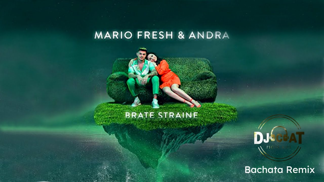 Mario Fresh & Andra - Brate Straine (Bachata Remix DJ Cat)