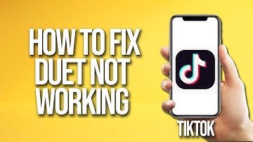 TikTok How To Fix Duet Not Working