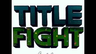 Title Fight - Head In The Ceiling Fan