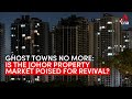 Ghost towns no more: Is the Johor property market poised for revival?