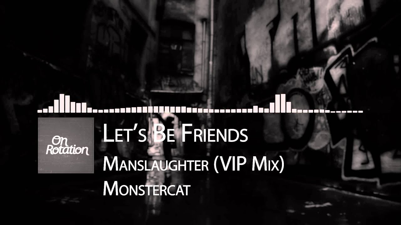 Let's Be Friends - Manslaughter (VIP Mix) [Monstercat]