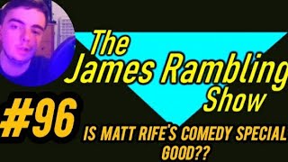 Is Matt Rife's Comedy Special Any Good At All???? - The James Rambling Show #96