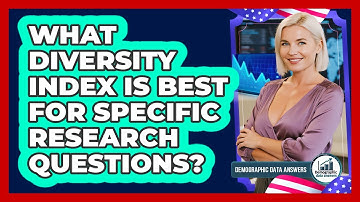 What Diversity Index Is Best For Specific Research Questions? - Demographic Data Answers