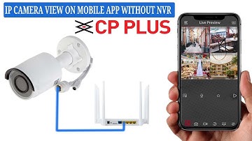 cp plus ip camera view on mobile phone without nvr using gCMOB