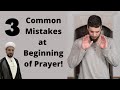 3 common mistakes at beginning of prayer