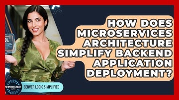 How Does Microservices Architecture Simplify Backend Application Deployment?