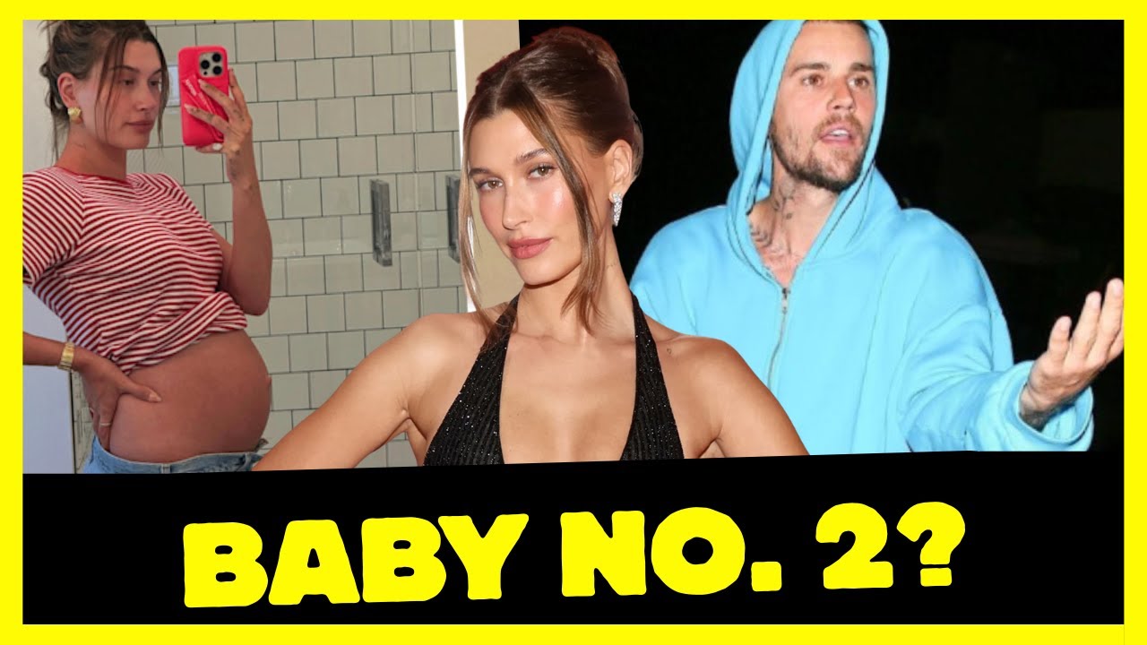HAILEY BIEBER PUSHES for BABY NO. 2 (JUSTIN’S TEAM SAYS NO)