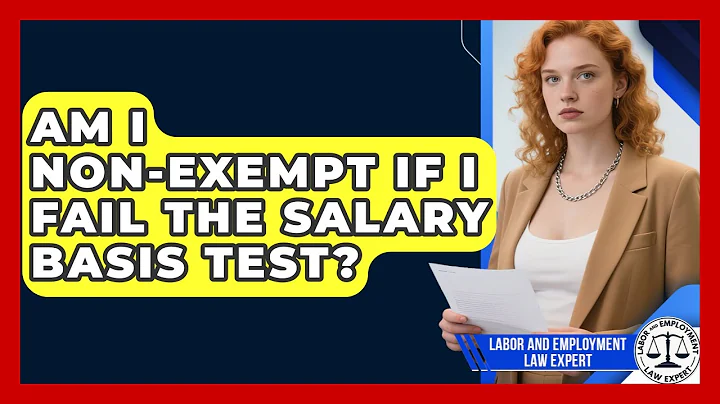 Am I Non-exempt If I Fail The Salary Basis Test? - Labor and Employment Law Expert