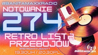 Retro Lista Przebojów - Not 274 w Banita Maxx Radio