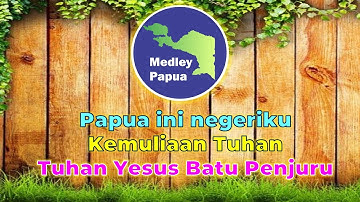 Medley Papua | Lagu-lagu rohani Papua