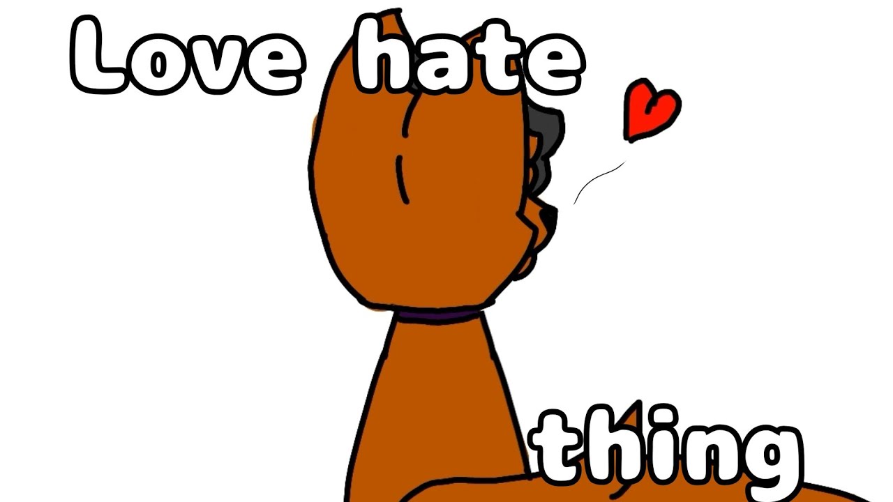 Love Hate Thing °M3m3°__FLIPACLIP - YouTube