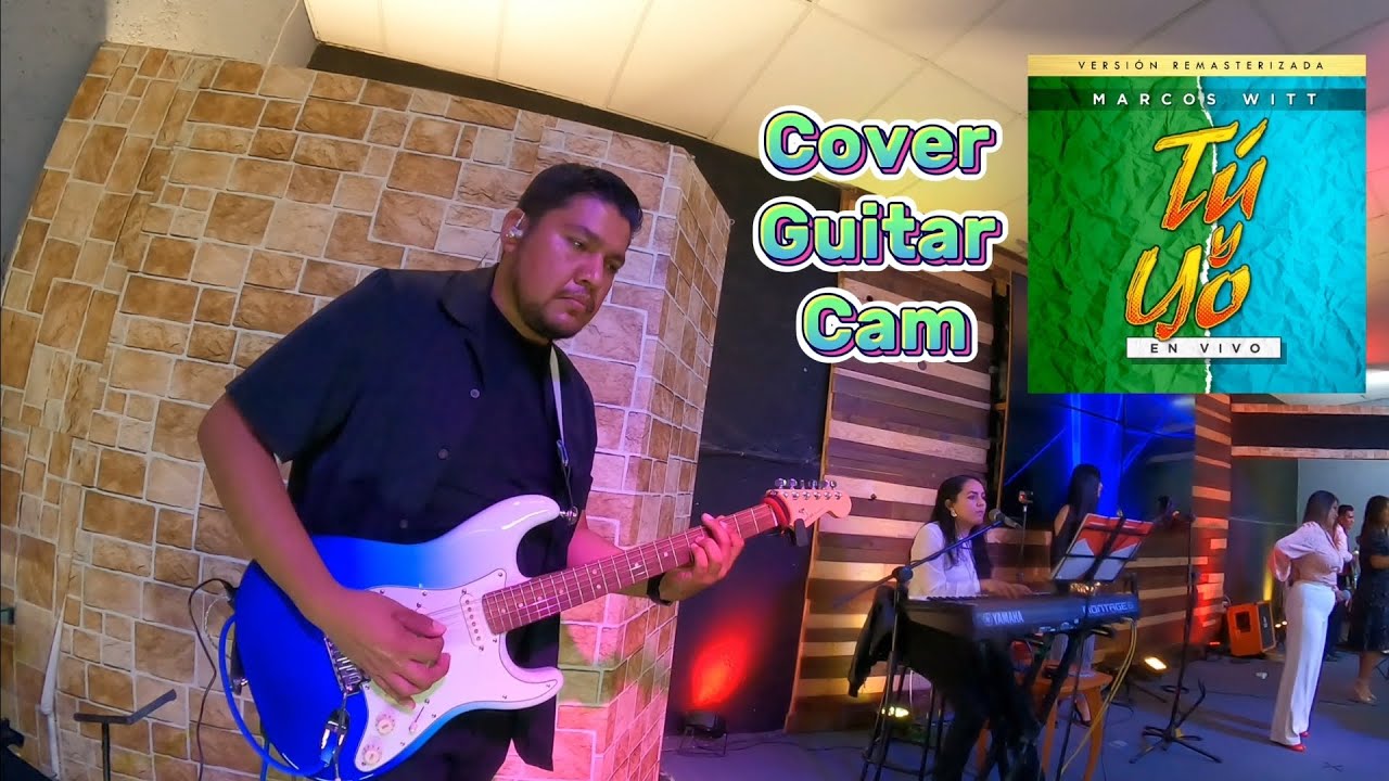 Tu y yo - Marcos Witt (Cover Guitar Cam)