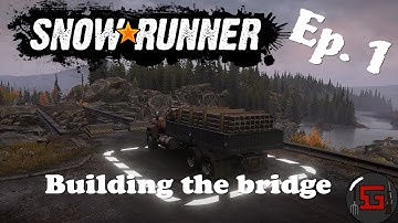 Snowrunner Ep.1 Building the bridge
