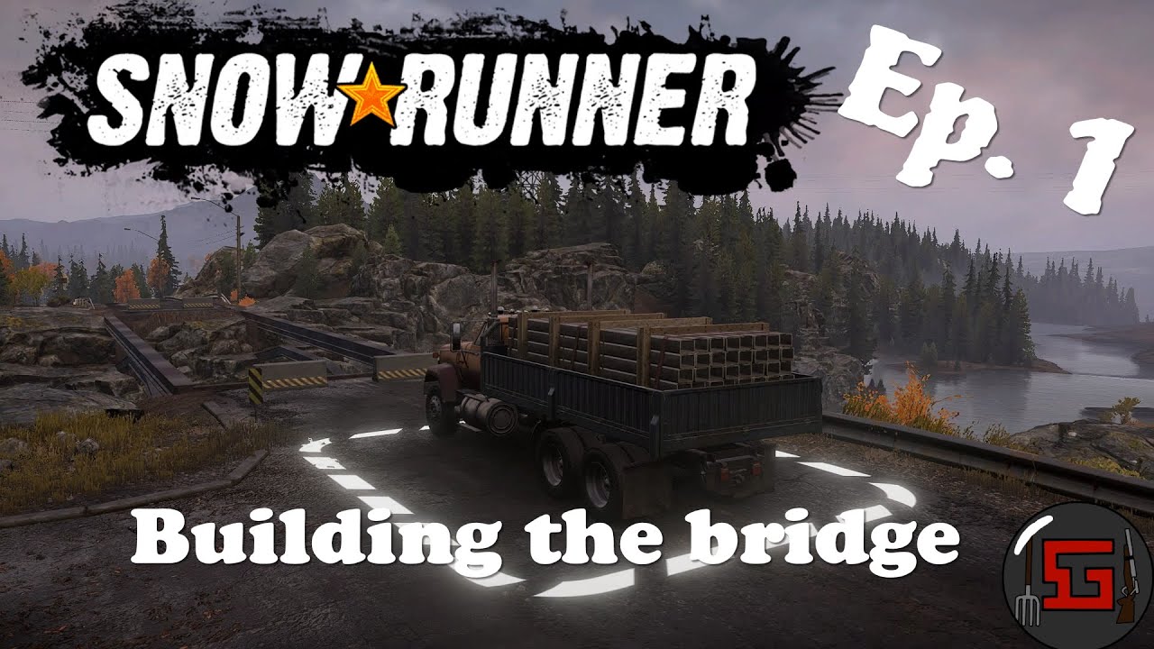 Snowrunner Ep.1 Building the bridge YouTube