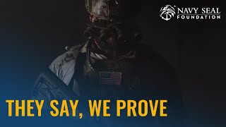 Navy SEAL Foundation: They Say, We Prove