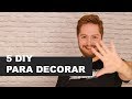 5 DIY FÁCEIS PARA DECORAR E ORGANIZAR A CASA