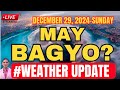 DECEMBER 29,2024‼️May Bagong Bagyo?‼️Bagong Taon Uulanin?‼️