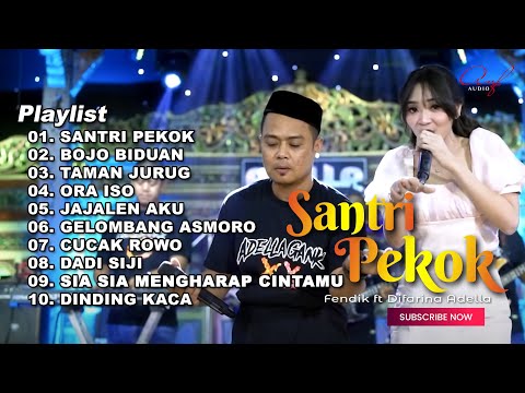 SANTRI PEKOK - FENDIK ADELLA ft DIFARINA INDRA ADELLA FULL ALBUM TERBARU 2023