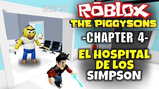 ¡EL HOSPITAL DE LOS SIMPSONS! ROBLOX: THE PIGGYSONS, CHAPTER 4, NUEVO ESCAPE, FINAL, PIGGY