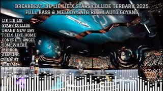 BREAKBEAT LIE LIE LIE X STARS COLLIDE TERBARU 2025 FULL BASS & MELODY SATO ROOM AUTO GOYANG