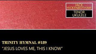 “Jesus Loves Me, This I Know” for Tenor Ukulele (Trinity Hymnal #189)