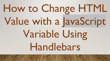 How to Change HTML Value with a JavaScript Variable Using Handlebars