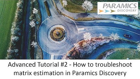 How to troubleshoot matrix estimation in Paramics Discovery