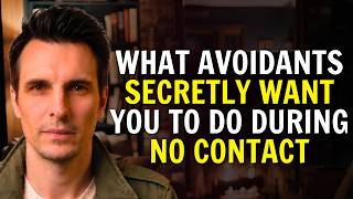What Avoidants Secretly Want You to Do During No Contact | Avoidant Psychology