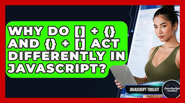 Why Do [] + {} And {} + [] Act Differently In JavaScript? - JavaScript Toolkit